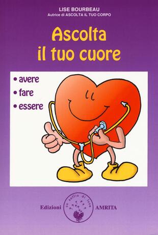 copertina Ascolta il tuo cuore. Avere, fare, essere