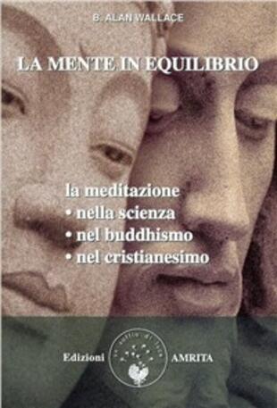 copertina La mente in equilibrio. La meditazione nella scienza, nel buddhismo, nel cristianesimo