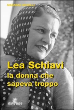 copertina Lea Schiavi. La donna che sapeva troppo