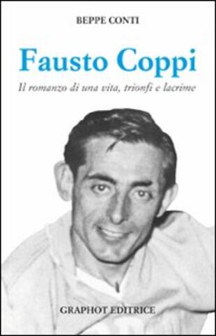 copertina Fausto Coppi. Il romanzo di una vita, trionfi e lacrime