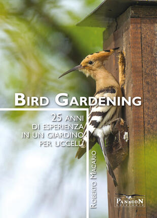 copertina Bird gardening. 25 anni di esperienza in un giardino per uccelli