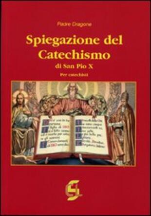 copertina Spiegazione del catechismo di San Pio X. Per i catechisti