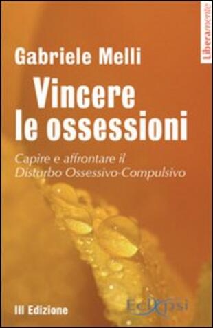 copertina Vincere le ossessioni. Capire e affrontare il disturbo ossessivo-compulsivo