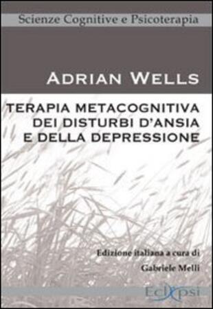 copertina Terapia metacognitiva dei disturbi d'ansia e della depressione