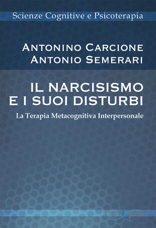 copertina Il narcisismo e i suoi disturbi. La terapia metacognitiva interpersonale