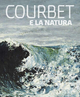 copertina Courbet e la natura. Ediz. illustrata