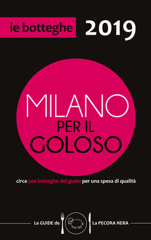 copertina Milano per il goloso 2019. Circa 500 botteghe del gusto per una spesa di qualità