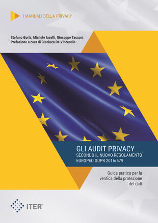 copertina Gli audit privacy secondo il nuovo regolamento europeo GDPR 2016/679. Guida pratica per la verifica della protezione dei dati
