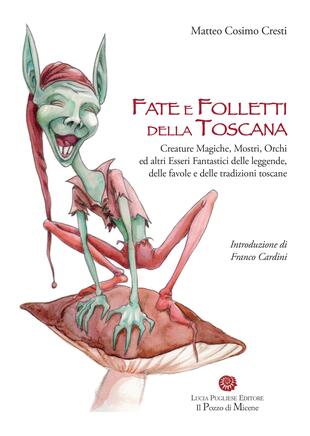 copertina Fate e folletti della Toscana. Creature magiche, mostri, orchi ed altri essere fantastici delle leggende, delle favole e delle tradizioni toscane