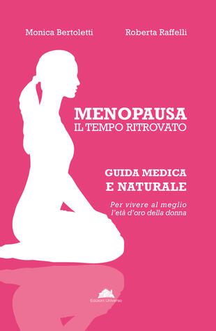 copertina Menopausa, il tempo ritrovato. Guida medica e naturale per vivere al meglio l'età d'oro della donna