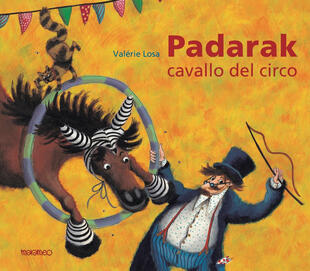copertina Padarak, cavallo del circo. Ediz. illustrata