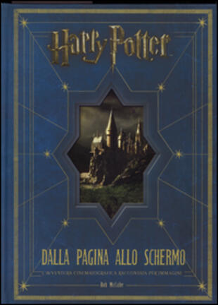 copertina Harry Potter dalla pagina allo schermo. L'avventura cinematografica raccontata per immagini