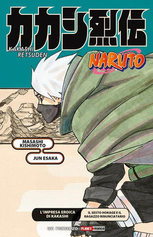 copertina L'impresa eroica di Kakashi-Il sesto Hokage e il ragazzo rinunciatario. Naruto