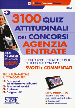 copertina 3100 quiz attitudinali dei concorsi Agenzia delle Entrate. Tutti i quiz delle prove attitudinali dei più recenti concorsi svolti e commentati. Con software di simula