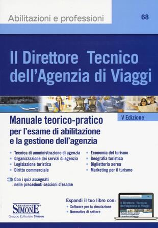 copertina Il direttore tecnico dell'agenzia di viaggi. Manuale teorico-pratico per l'esame di abilitazione e la gestione dell'agenzia. Con aggiornamento online