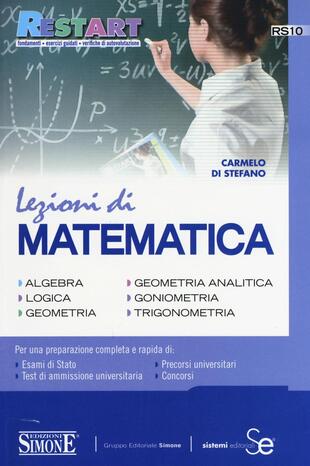 copertina Lezioni di matematica. Algebra, logica, geometria, geometria analitica, goniometria, trigonometria