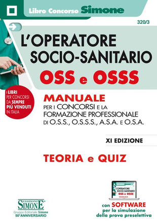 copertina L' operatore socio-sanitario OSS e OSSS. Manuale per i concorsi e la formazione professionale di O.S.S., O.S.S.S., A.S.A. e O.S.A. Teoria e quiz. Con software di simula