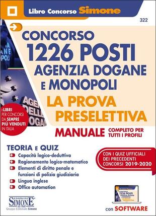 copertina Concorso 1226 posti Agenzia Dogane e Monopoli. La prova preselettiva. Manuale completo per tutti i profili. Con software di simulazione