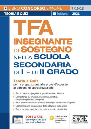 copertina TFA Insegnante di sostegno. Nella scuola secondaria di I e di II grado. Teoria e quiz per la preparazione alle prove d'accesso ai percorsi di specializzazione. Con software di simulazione