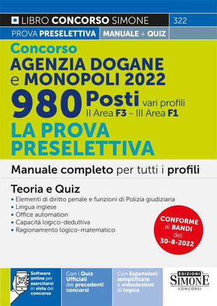 copertina Concorso Agenzia Dogane e Monopoli 2022. 980 posti vari profili. La prova preselettiva. Manuale completo per tutti i profili (II area F3 - III area F1). Teoria e Quiz. Con software di simulazione