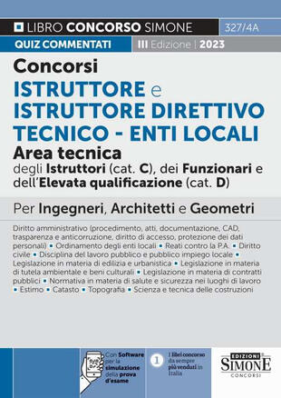 copertina Concorsi istruttore e istruttore direttivo tecnico. Enti locali area tecnica degli istruttori (cat.C), dei funzionari e dell'elevata qualificazione (cat.D). Quiz commentati. Per ingegneri, architetti e geometri. Con software di simulazione