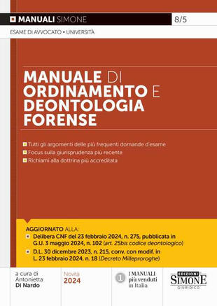 copertina Manuale di ordinamento e deontologia forense. Tutti gli aggiornamenti delle più frequenti domande d'esame. Focus sulla giurisprudenza più recente. Richiami alla dottrina più accreditata