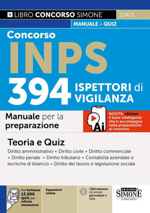 copertina Concorso INPS 394 Ispettori di Vigilanza. Manuale per la preparazione. Con espansioni online. Con software con 12.000 quiz per infinite simulazioni