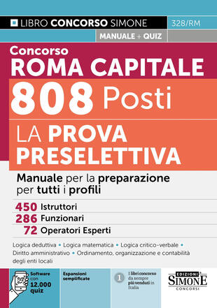 copertina Concorso Roma Capitale 808 posti. La prova preselettiva. Manuale per la preparazione per tutti i profili. Con espansioni semplificate. Con software con 12.000 quiz