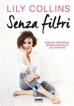 copertina Senza filtri. Nessuna vergogna, nessun rimpianto, soltanto me