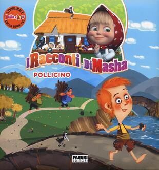 copertina Pollicino. I racconti di Masha. Masha e Orso. Ediz. a colori