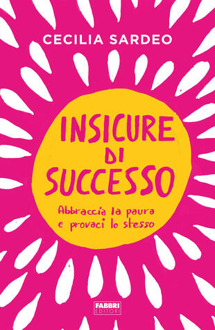 copertina Insicure di successo. Abbraccia la paura e provaci lo stesso