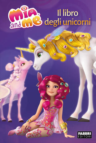 copertina Il libro degli unicorni. Mia and me