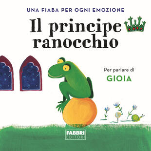 copertina Il principe ranocchio. Una fiaba per ogni emozione. Ediz. a colori
