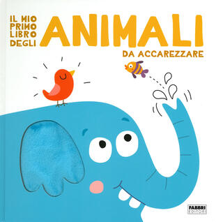 copertina Il mio primo libro degli animali da accarezzare. Ediz. a colori