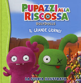 copertina UglyDolls. Pupazzi alla riscossa. Il grande giorno! La storia illustrata. Ediz. a colori