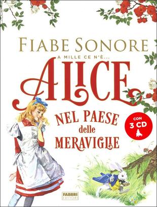 copertina Alice nel paese delle meraviglie. Fiabe sonore. A mille ce n'è... Con 3 CD-Audio