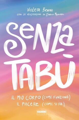 copertina Senza tab&ugrave;. Il mio corpo (come funziona). Il piacere (come si fa)