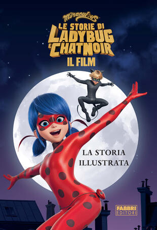 copertina Miraculous. Le storie di Ladybug e Chat Noir. Il film. La storia illustrata