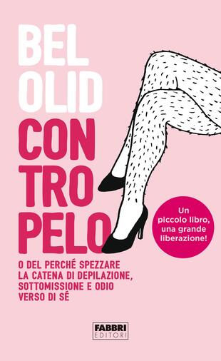 copertina Contropelo. O del perch&eacute; spezzare la catena di depilazione, sottomissione e odio verso di s&eacute;