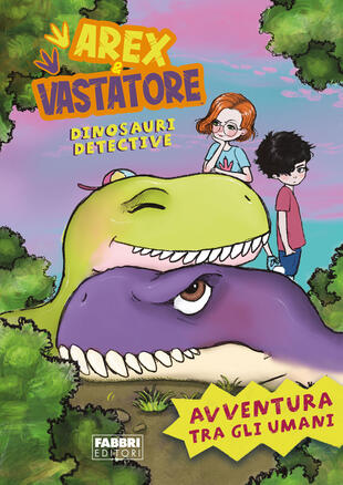copertina Arex e Vastatore, dinosauri detective. Avventura tra gli umani