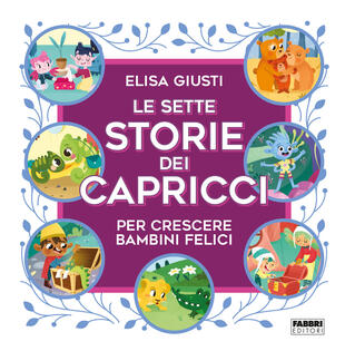 copertina Le sette storie dei capricci per crescere bambini felici. Ediz. a colori