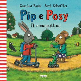 copertina Il monopattino. Pip e Posy. Ediz. a colori