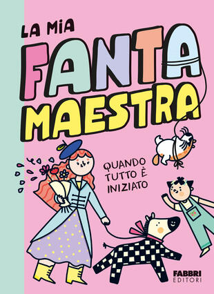 copertina Quando tutto è iniziato. La mia fantamaestra. Vol. 1