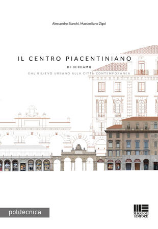 copertina Il Centro Piacentiniano di Bergamo. Dal rilievo urbano alla città contemporanea