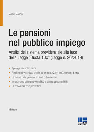 copertina Le pensioni nel pubblico impiego. Analisi del sistema previdenziale alla luce della Legge "Quota 100" (Legge n. 26/2019)