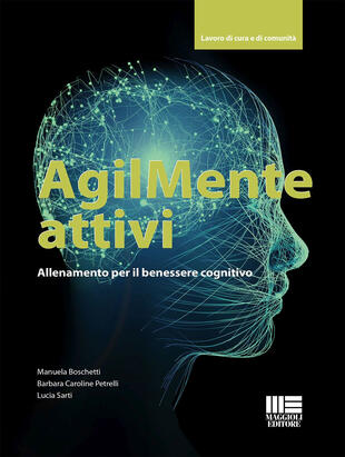 copertina AgilMente attivi. Allenamento per il benessere cognitivo