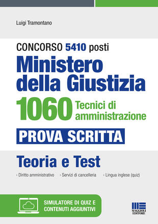 copertina Concorso 5410 posti Ministero della Giustizia. 1060 tecnici di amministrazione. Prova scritta. Teoria e test. Con espansione online. Con software di simulazione