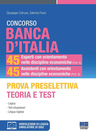 copertina Concorso Banca d\'Italia. 45 esperti con orientamento nelle discipline economiche (Prof. A) 45 assistenti con orientamento nelle discipline economiche (Prof. B). Prova preselettiva. Teoria e test. Con simulatore di quiz. Con videolezioni di logica