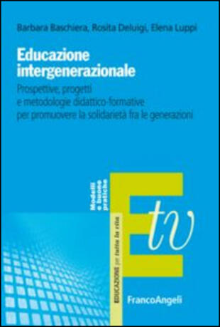 copertina Educazione intergenerazionale. Prospettive, progetti e metodologie didattico-formative per promuovere la solidarietà fra le generazioni