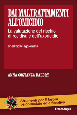 copertina Dai maltrattamenti all'omicidio. La valutazione del rischio di recidiva e dell'uxoricidio